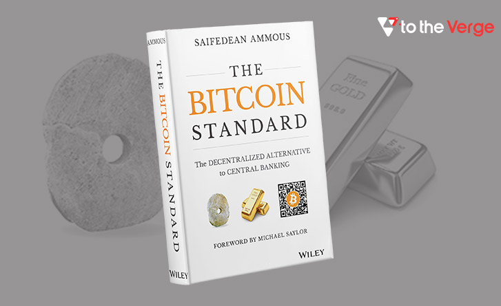 The Bitcoin Standard: The Decentralized Alternative to Central Banking - By Dr. Saifedean Ammous