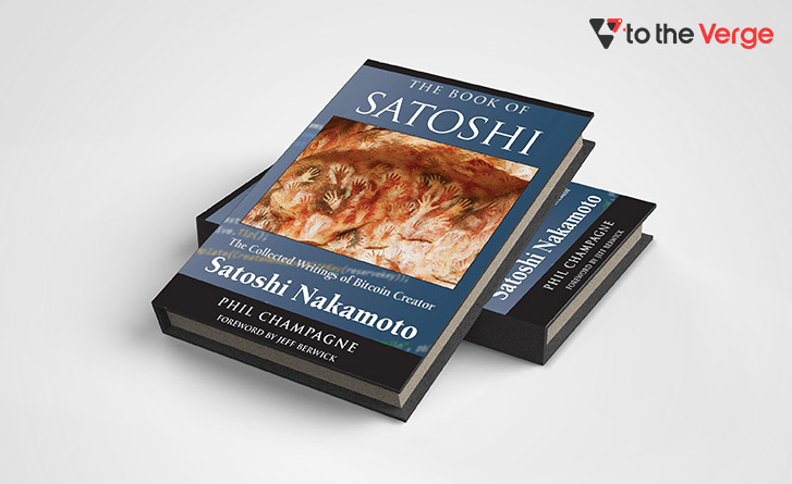 The Book Of Satoshi: The Collected Writings of Bitcoin Creator Satoshi Nakamoto - By Phil Champagne