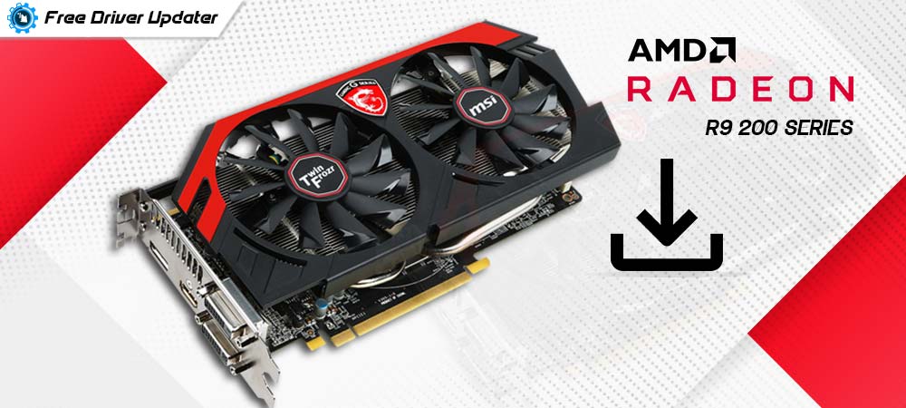AMD Radeon R9 200 Series Drivers Download & Install For Windows