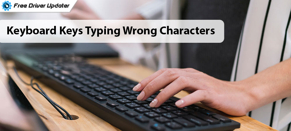 How to Fix Keyboard Keys Typing Wrong Characters in Windows