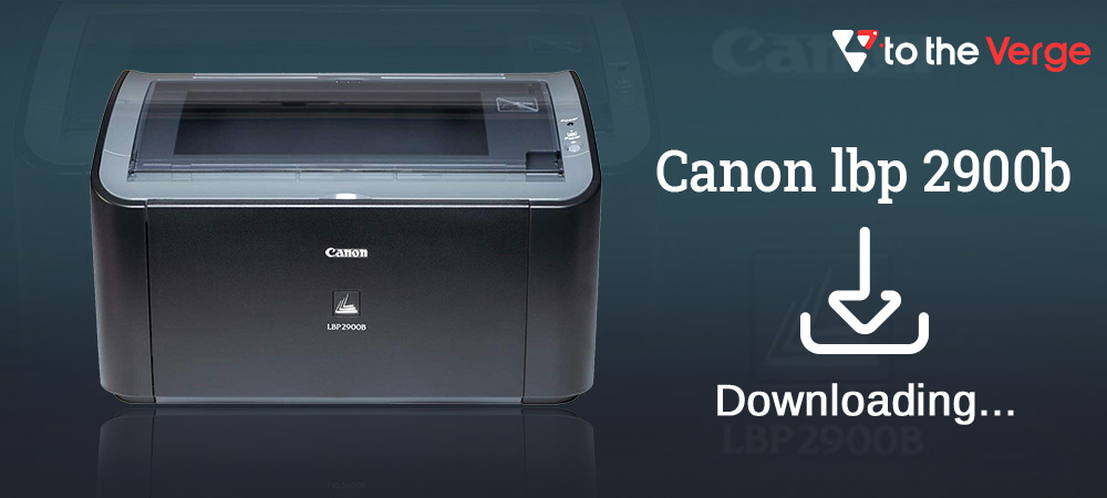 Canon LBP2900b Driver Download for Windows 11,10, 8, 7