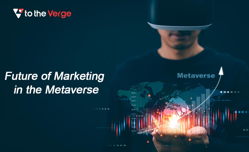 Future of Marketing in the Metaverse