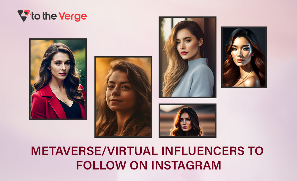 Beautiful Metaverse/Virtual Influencers To Follow On Instagram