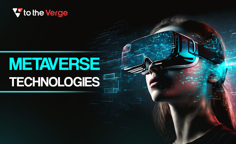 Top Metaverse Technologies to Use in 2023